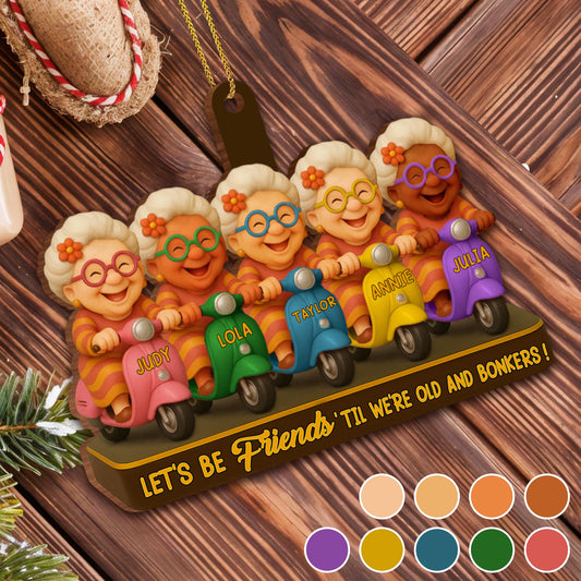 Let's Be Friends 'Til We're Old And Bonkers, Cartoon Characters On Scooters - Personalized Custom Wood Ornament, Custom Shaped - BST316_WDO