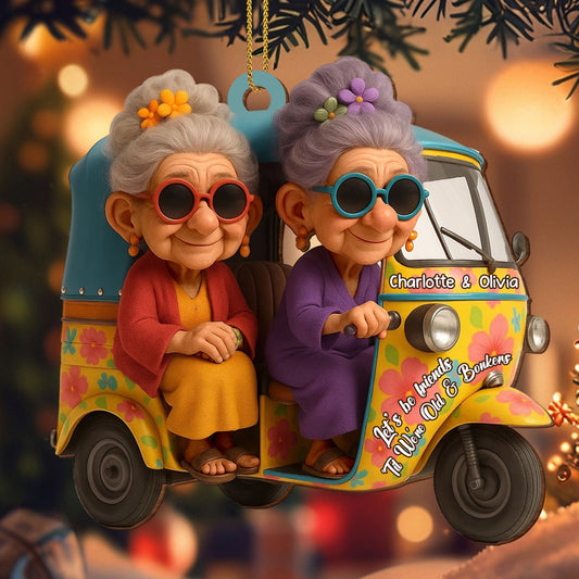 Let's Be Friends 'Til We're Old & Bonkers, Grandmothers Riding Tuk Tuk - Personalized Custom Wood Ornament, Custom Shaped - BST328_WDO